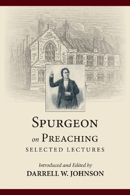 Spurgeon on Preaching - Charles Haddon Spurgeon