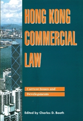 Hong Kong Commercial Law – Current Issues and Development - Charles Booth