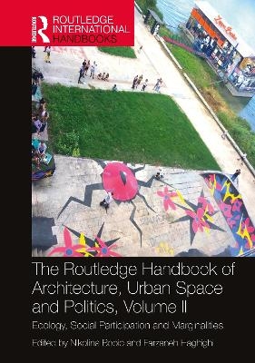The Routledge Handbook of Architecture, Urban Space and Politics, Volume II - 