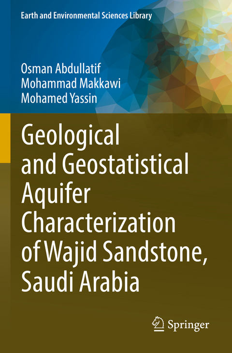 Geological and Geostatistical Aquifer Characterization of Wajid Sandstone, Saudi Arabia - Osman Abdullatif, Mohammad Makkawi, Mohamed Yassin