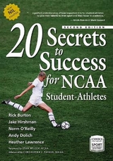 20 Secrets to Success for NCAA Student-Athletes - Burton, Rick; Hirshman, Jake; O'Reilly, Norm; Dolich, Andy; Lawrence, Heather