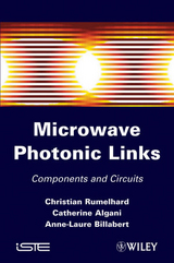 Microwaves Photonic Links -  Catherine Algani,  Anne-Laure Billabert,  Christian Rumelhard