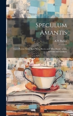 Speculum Amantis - A H Bullen