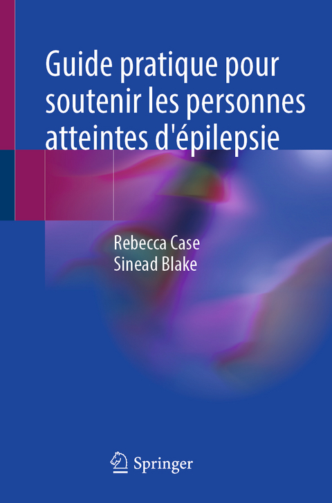 Guide pratique pour soutenir les personnes atteintes d'épilepsie - Rebecca Case, Sinead Blake