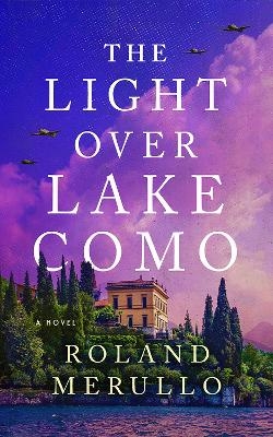 The Light Over Lake Como - Roland Merullo