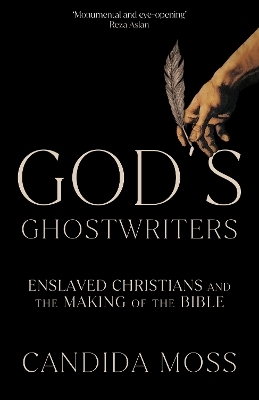 God’s Ghostwriters - Candida Moss