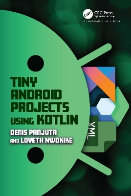 Tiny Android Projects Using Kotlin - Denis Panjuta, Loveth Nwokike