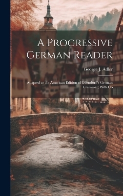 A Progressive German Reader - George J Adler