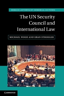 The UN Security Council and International Law - Michael Wood, Eran Sthoeger