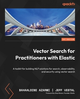 Vector Search for Practitioners with Elastic - Bahaaldine Azarmi, Jeff Vestal