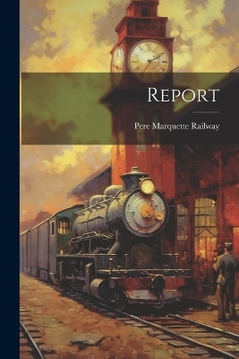 Report - Pere Marquette Railway