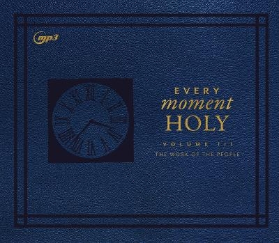 Every Moment Holy, Volume III - Douglas Kaine McKelvey
