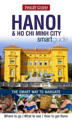 Insight Guides: Hanoi and Ho Chi Minh City Smart Guide -  APA Publications Limited