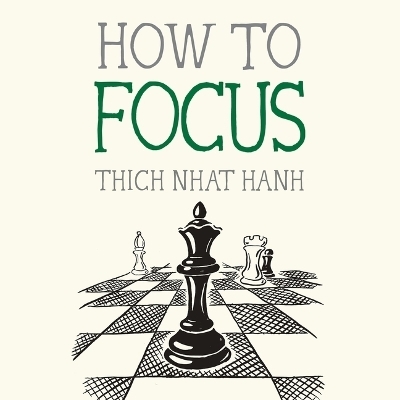 How to Focus - Thich Nhat Hanh