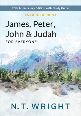James, Peter, John, and Judah for Everyone, Enlarged Print - N T Wright