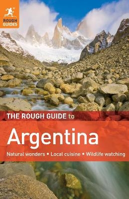 The Rough Guide to Argentina - Andrew Benson, Danny Aeberhard, Lucy Phillips, Madelaine Triebe, Rosalba O'Brien