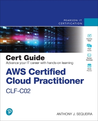 AWS Certified Cloud Practitioner CLF-C02 Cert Guide - Anthony Sequeira