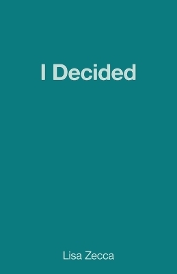 I decided - Lisa Zecca