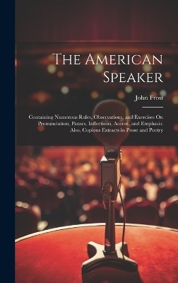 The American Speaker - John Frost