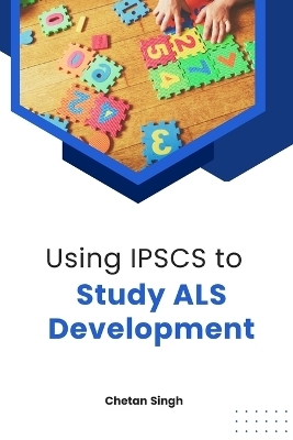 Using IPSCS to Study ALS Development - Chetan Singh Rajpurohit