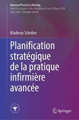 La planification stratégique pour la pratique avancée infirmière - Madrean Schober