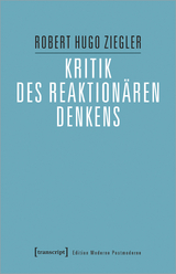 Kritik des reaktionären Denkens - Robert Hugo Ziegler