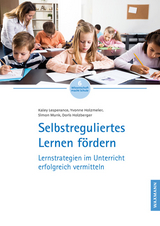 Selbstreguliertes Lernen fördern - Kaley Lesperance, Yvonne Holzmeier, Simon Munk