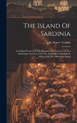 The Island Of Sardinia - John Warre Tyndale