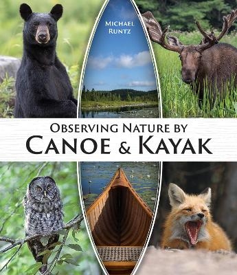 Observing Nature by Canoe and Kayak - Michael Runtz