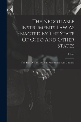 The Negotiable Instruments Law As Enacted By The State Of Ohio And Other States - 