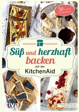 Süß und herzhaft backen mit der KitchenAid - Stephanie Just