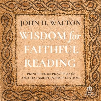 Wisdom for Faithful Reading - John H Walton