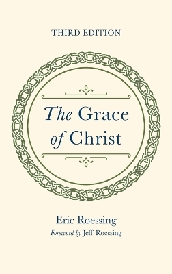 The Grace of Christ, Third Edition - Eric Roessing