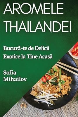 Aromele Thailandei - Sofia Mihailov