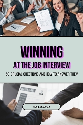 Winning at the Job Interview - Pia Lescaux