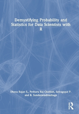 Demystifying Probability and Statistics for Data Scientists with R - Dheva Rajan S., Pethuru Raj Chelliah, Selvagopal P., B. Sundaravadivazhagn