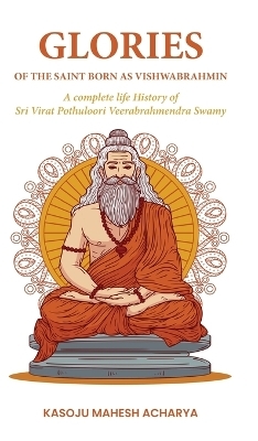 Glories of the Saint Born as Vishwabrahmin - Kasoju Mahesh Acharya