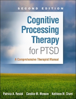 Cognitive Processing Therapy for PTSD, Second Edition - Patricia A. Resick, Candice M. Monson, Kathleen M. Chard