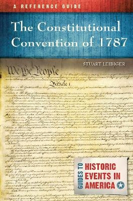 The Constitutional Convention of 1787 - Stuart Leibiger