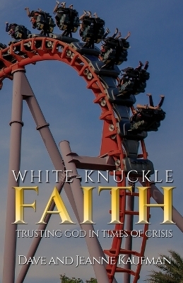 White-Knuckle Faith - Jeanne Kaufman, Dave Kaufman