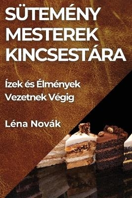 Sütemény Mesterek Kincsestára - Léna Novák