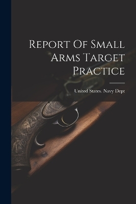 Report Of Small Arms Target Practice - 