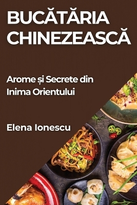 Bucătăria Chinezească - Elena Ionescu