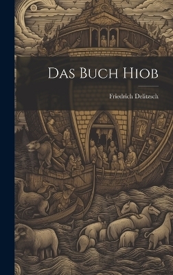 Das Buch Hiob - Friedrich Delitzsch