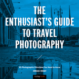 Enthusiast's Guide to Travel Photography -  Jordana Wright