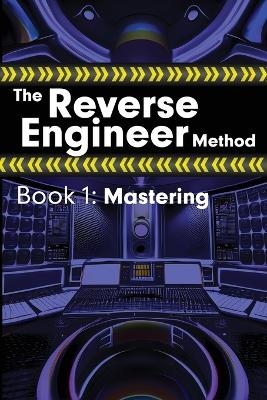 The Reverse Engineer Method - Alex Wolfcastle