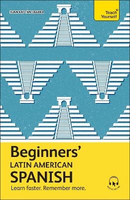 Beginners’ Latin American Spanish - Juan Kattan-Ibarra
