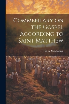 Commentary on the Gospel According to Saint Matthew - 