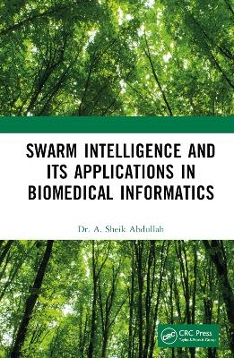 Swarm Intelligence and its Applications in Biomedical Informatics - A. Sheik Abdullah