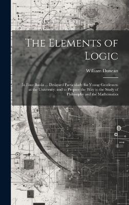 The Elements of Logic - William Duncan